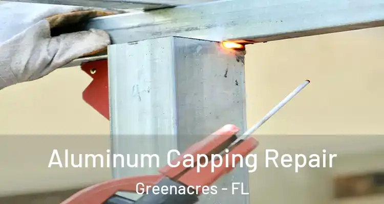  Aluminum Capping Repair Greenacres - FL