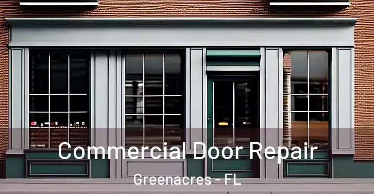  Commercial Door Repair Greenacres - FL