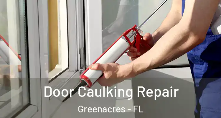  Door Caulking Repair Greenacres - FL