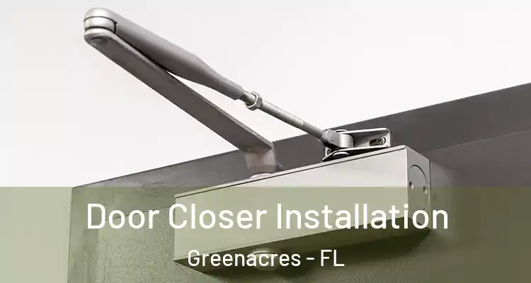  Door Closer Installation Greenacres - FL
