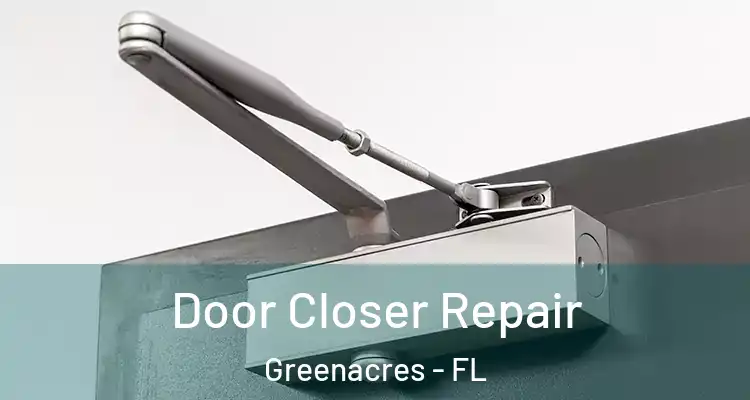  Door Closer Repair Greenacres - FL