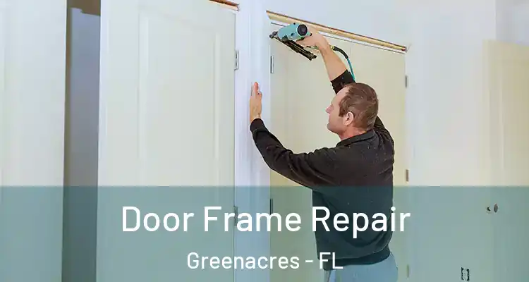  Door Frame Repair Greenacres - FL