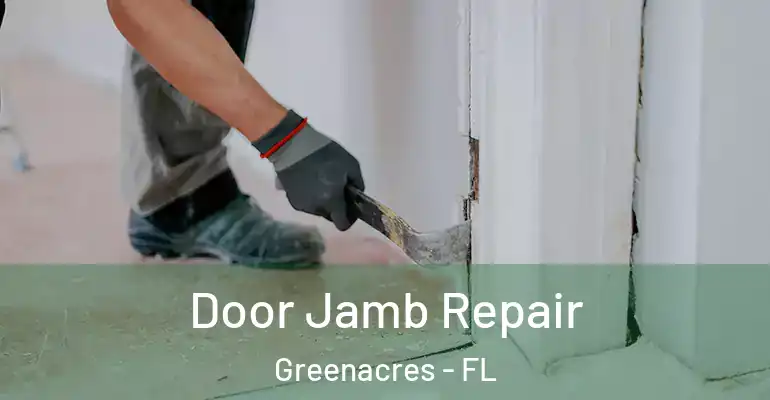  Door Jamb Repair Greenacres - FL