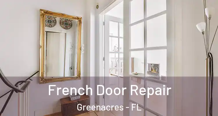  French Door Repair Greenacres - FL
