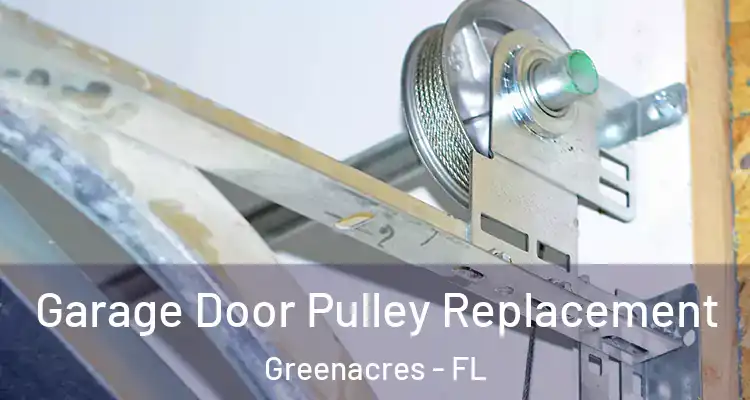  Garage Door Pulley Replacement Greenacres - FL
