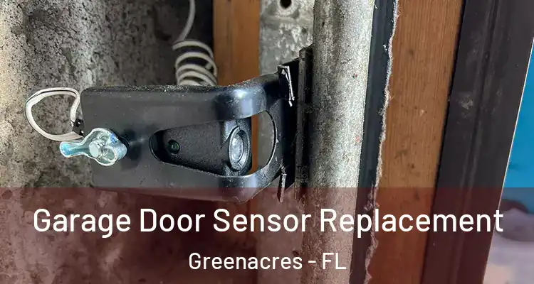  Garage Door Sensor Replacement Greenacres - FL