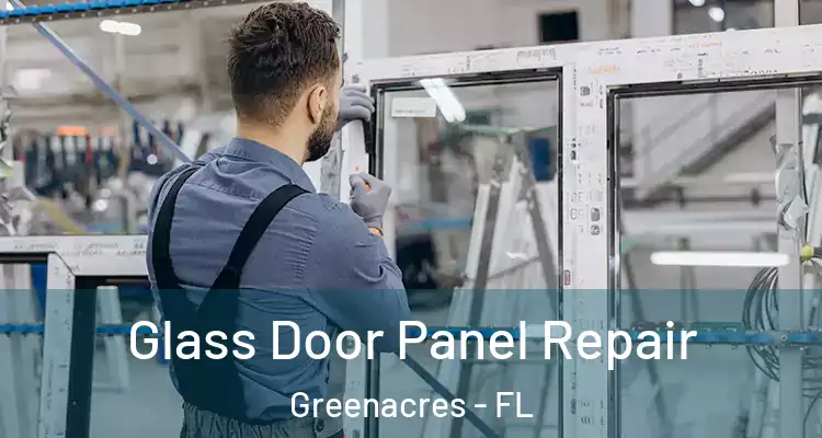  Glass Door Panel Repair Greenacres - FL