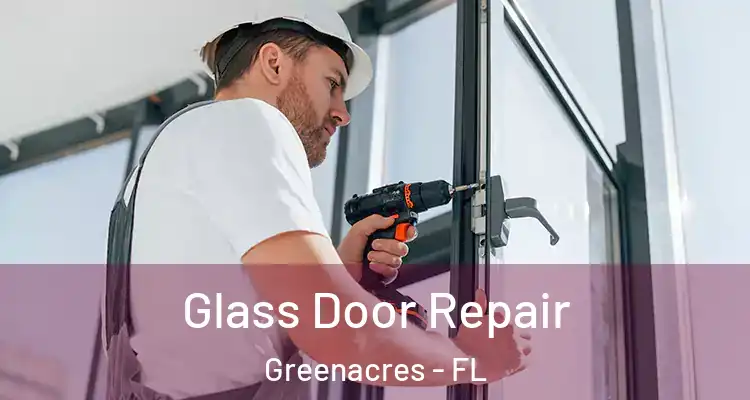  Glass Door Repair Greenacres - FL