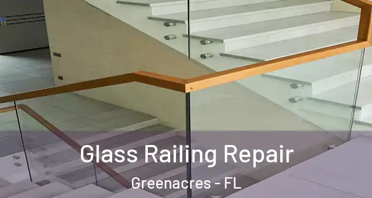  Glass Railing Repair Greenacres - FL
