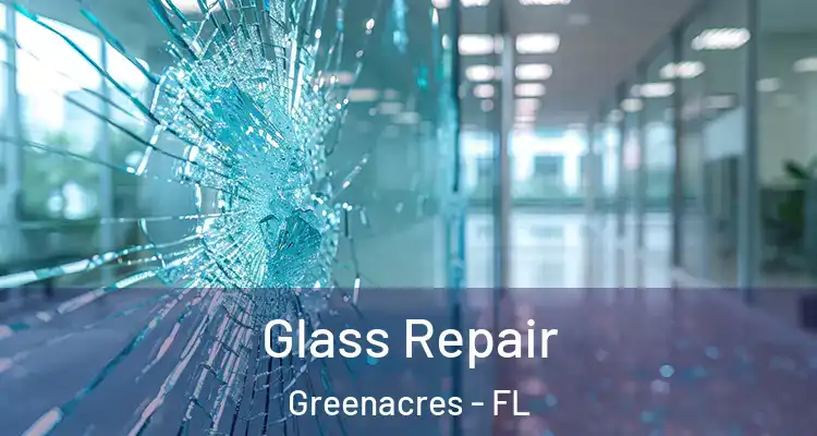  Glass Repair Greenacres - FL