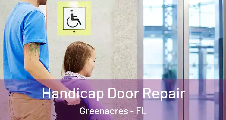  Handicap Door Repair Greenacres - FL