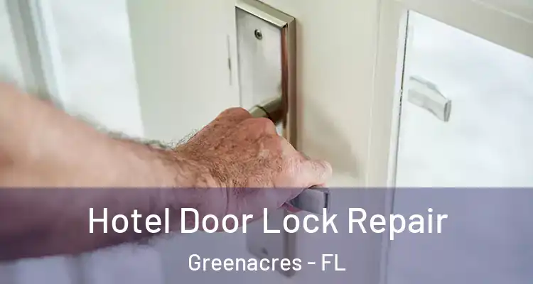  Hotel Door Lock Repair Greenacres - FL