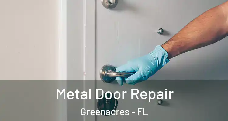  Metal Door Repair Greenacres - FL