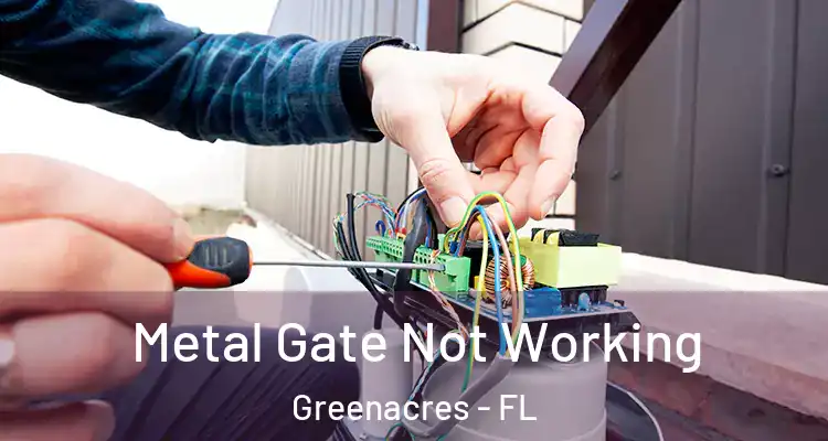  Metal Gate Not Working Greenacres - FL