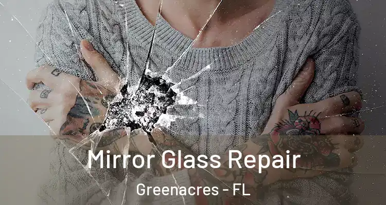 Mirror Glass Repair Greenacres - FL
