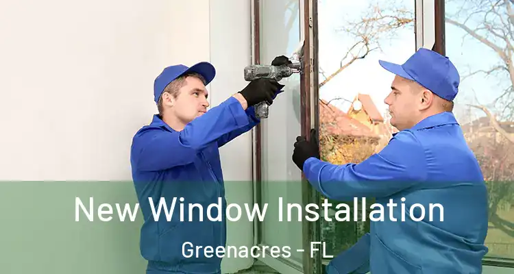  New Window Installation Greenacres - FL