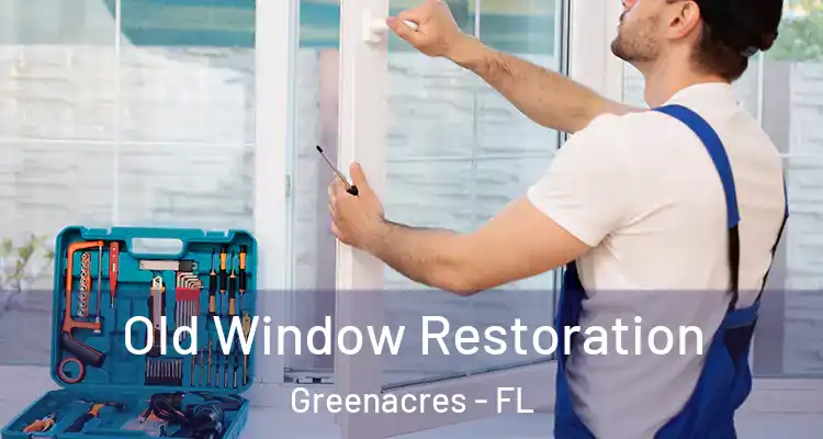  Old Window Restoration Greenacres - FL