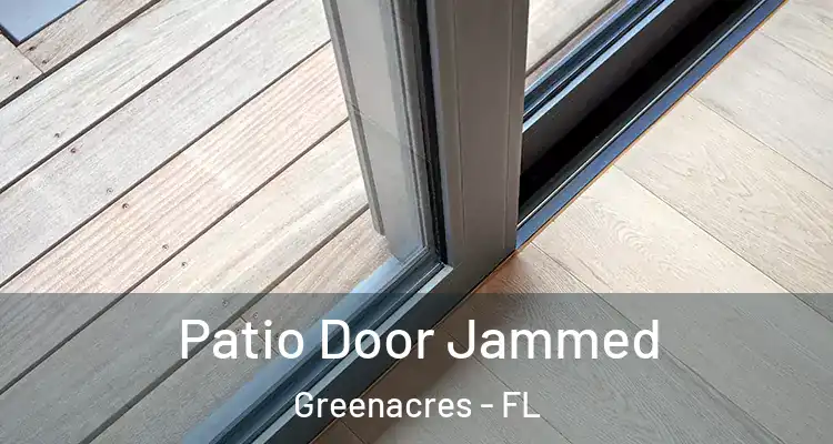  Patio Door Jammed Greenacres - FL