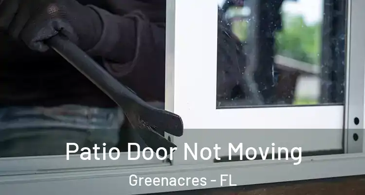  Patio Door Not Moving Greenacres - FL