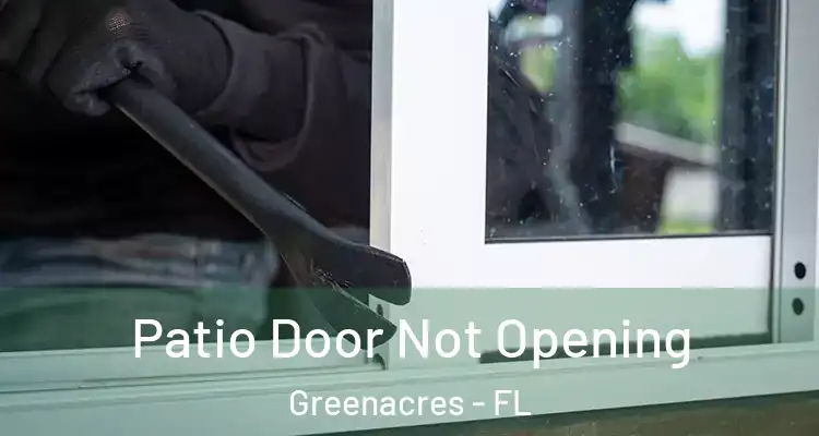  Patio Door Not Opening Greenacres - FL