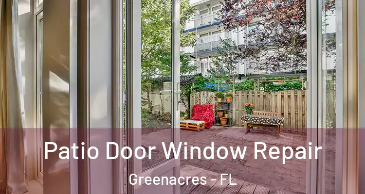  Patio Door Window Repair Greenacres - FL