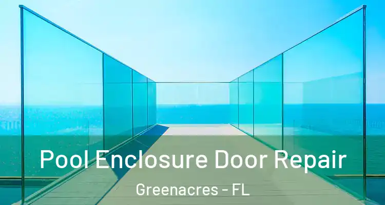  Pool Enclosure Door Repair Greenacres - FL
