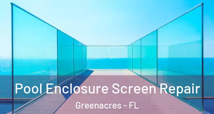  Pool Enclosure Screen Repair Greenacres - FL