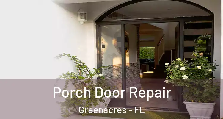  Porch Door Repair Greenacres - FL