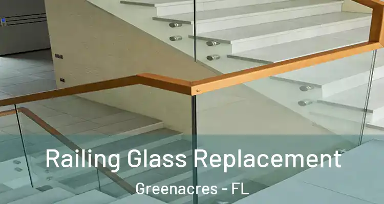  Railing Glass Replacement Greenacres - FL
