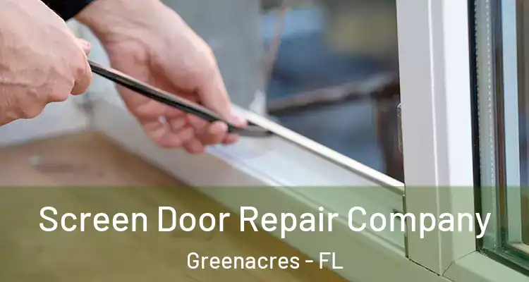  Screen Door Repair Company Greenacres - FL