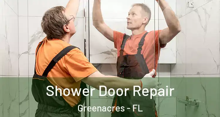  Shower Door Repair Greenacres - FL