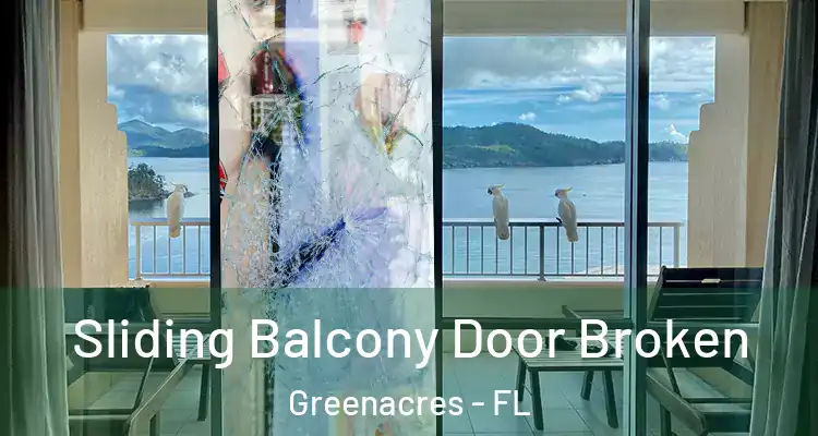  Sliding Balcony Door Broken Greenacres - FL