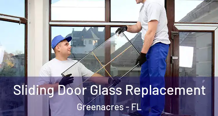  Sliding Door Glass Replacement Greenacres - FL