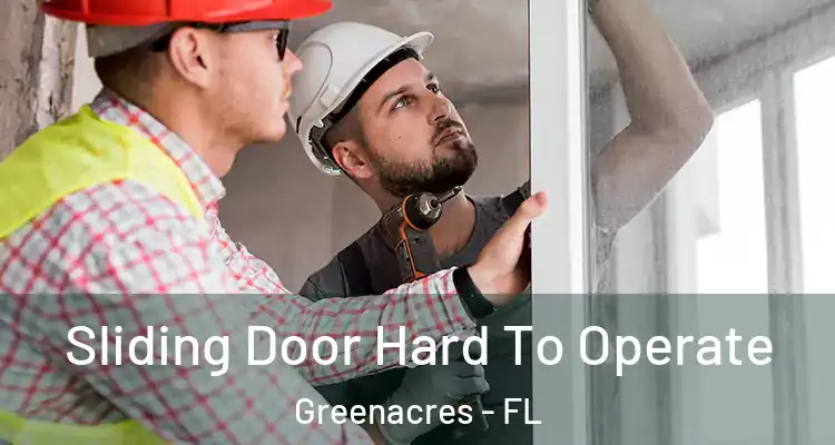  Sliding Door Hard To Operate Greenacres - FL