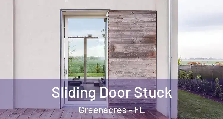  Sliding Door Stuck Greenacres - FL