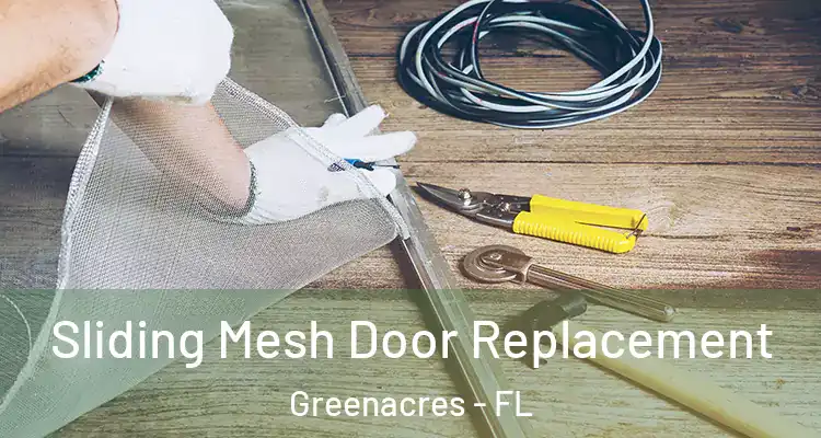  Sliding Mesh Door Replacement Greenacres - FL