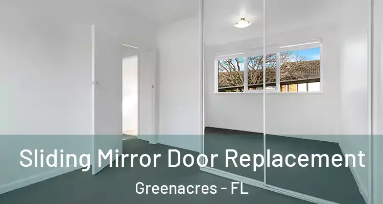  Sliding Mirror Door Replacement Greenacres - FL