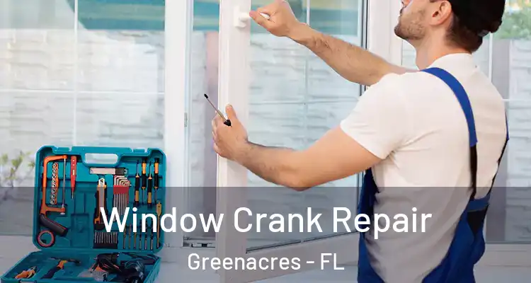 Window Crank Repair Greenacres - FL