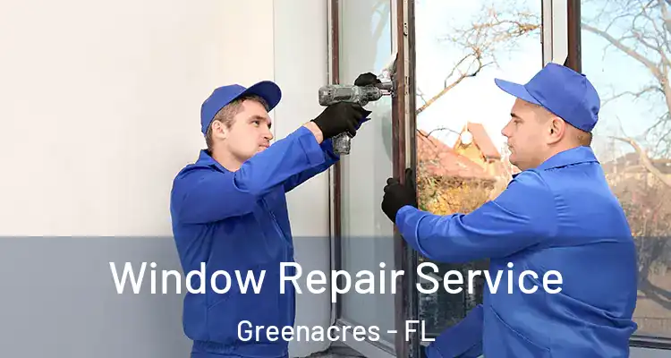  Window Repair Service Greenacres - FL