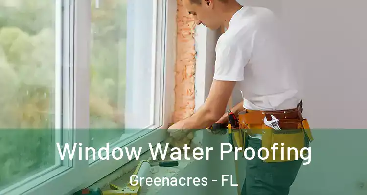  Window Water Proofing Greenacres - FL