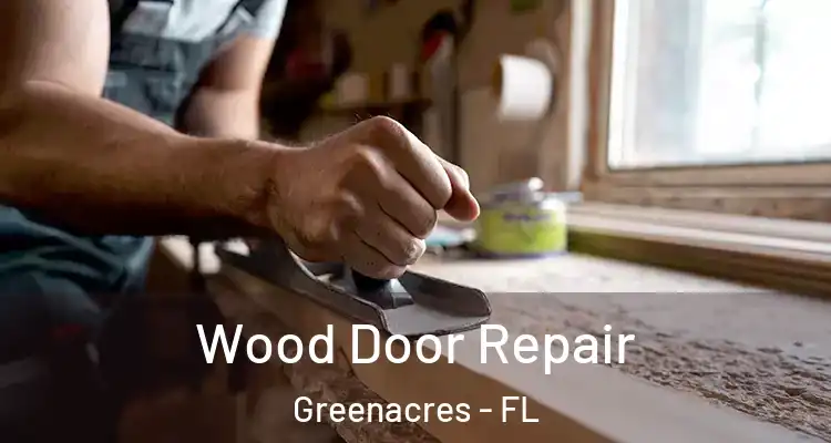  Wood Door Repair Greenacres - FL